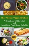  Ruchini Kaushalya - The Vibrant Vegan Kitchen : A Symphony of Flavorful and Nourishing Plant-Based Delights.