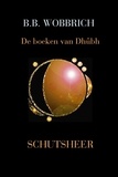  B. B. Wobbrich - De boeken van Dhûbh, Schutsheer - De boeken van Dhûbh, #3.