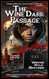  Wayne Kyle Spitzer - The Wine Dark Passage: An Apocalyptic Coming of Age Story.