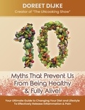  Doreet Dijke - 10 Harmful Myths That Prevent Us From Being Healthy &amp; Fully Alive!.