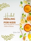  Vineeta Prasad - Herbal Healing for Kids: Natural Remedies for Common Childhood Illnesses.