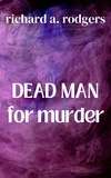  Richard A. Rodgers - Dead Man For Murder.