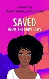  Bisola Adebajo Nathaniel - Saved From The Miry Clay.