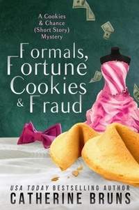  Catherine Bruns - Formals, Fortune Cookies &amp; Fraud - Cookies &amp; Chance Mysteries, #0.5.
