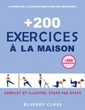  BLUESKY CLASS - + 200 Exercices à la maison : La bible de la gymnastique pour les débutants | Complet et illustré, étape par étape.
