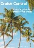  Horace J - Cruise Control  A Man's Guide to Stress-Free Travel - The Guide, #1.