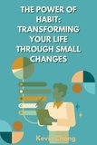  Kevin Chong - The Power of Habit: Transforming Your Life Through Small Changes.