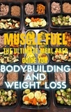 tyron harrison - Muscle Fuel: The Ultimate Meal Prep Guide for Bodybuilding and Weight Loss.