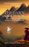  Jonathan T. Morgan - The Dawn of Chaos: The Fall of Eastern Han and the Rise of the Three Kingdoms: Power Struggles, Betrayals, and the Birth of Rival Kingdoms - The Three Kingdoms Unveiled: A Comprehensive Journey through Ancient China, #1.