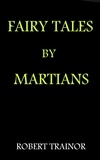  Robert Trainor - Fairy Tales by Martians.