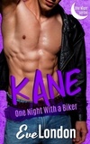  Eve London - Kane: One Night with a Biker - One Night Series, #4.