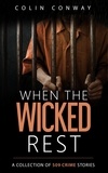  Colin Conway - When the Wicked Rest - The 509 Crime Stories, #14.