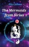  Alice Joliana - The Mermaids from Sirius Ⅰ - Magical Kingdoms Beyond the Stars--The Mermaids from Sirius, #1.