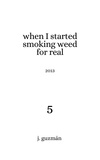  J. Guzmán - When I Started Smoking Weed for Real - On Being, #5.