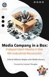  Joshua T Berglan - Media Company in a Box: Independent Media in the 4th Industrial Revolution.