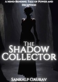  Sankalp Gaurav - The Shadow Collector.