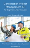  P.D. Mason - Construction Project Management 101: For Beginners &amp; New Graduates.