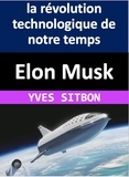  YVES SITBON - Elon Musk : la révolution technologique de notre temps.