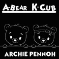  ARCHIE PENNOH - A-Bear &amp;  K-Cub.