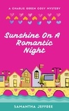  Samantha Jeffree - Sunshine On A Romantic Night - Charlie Green Cosy Mystery, #6.