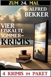  Alfred Bekker - Zum 24. Mal vier eiskalte Sommerkrimis.