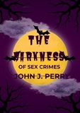  John J. Perry - The Darkness Of Sex Crimes.