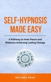 Melinda Dean - Self-Hypnosis Made Easy: A Pathway to Inner Peace and Wellness Achieving Lasting Change.