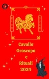  Alina A Rubi et  Angeline A. Rubi - Cavallo  Oroscopo e Rituali 2024.
