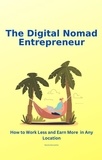  Marsha Meriwether - The Digital Nomad Entrepreneur: How to Work Less and Earn More in Any Location.