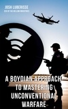  Josh Luberisse - A Boydian Approach to Mastering Unconventional Warfare.