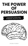  Jacob Pierez - The Power of Persuasion: Understanding Human Behavior.