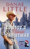  Danae Little - The Cowboy’s Secret Christmas - Cowboys at Christmas Tree Ranch, #3.