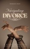 SERGIO RIJO - Navigating Divorce: A Guide to Healing and Starting Anew.