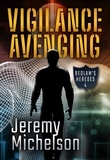  Jeremy Michelson - Vigilance Avenging - Bedlam's Heroes, #4.