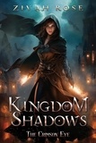  Zivah Rose - Kingdom of Shadows: The Crimson Eye - Kingdom of Shadows Series, #3.