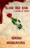  Serena Mossgraves - Blood Red Rain.