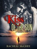  Racheal McGhee - Kiss of the Sun - Vampire City, #1.