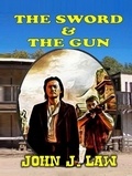  John J. Law - The Sword &amp; The Gun.