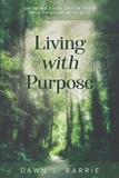  Dawn J. Barrie - Living with Purpose.