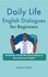  Jackie Bolen - Daily Life English Dialogues for Beginners: Hundreds of Real Life Conversations in Easy American English.
