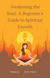  DonStecu - Awakening the Soul: A Beginner's Guide to Spiritual Growth.