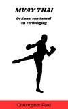  Christopher Ford - Muay Thai: De Kunst van Aanval en Verdediging - De Martial Arts Collectie.