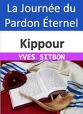  YVES SITBON - Kippour : La Journée du Pardon Éternel.