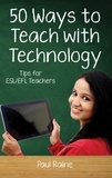  Paul Raine - Fifty Ways to Teach with Technology: Tips for ESL/EFL Teachers - Fifty Ways to Teach: Tips for ESL/EFL Teachers.