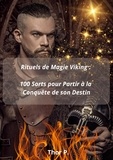  Thor P. - Rituels de Magie Viking : 100 Sorts pour Partir à la Conquête de son Destin.