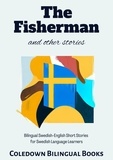  Coledown Bilingual Books - The Fisherman and Other Stories: Bilingual Swedish-English Short Stories for Swedish Language Learners.