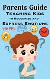  Simi Subhramanian - Parents Guide: Teaching Kids to Recognize and Express Emotions - Parenting.