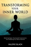  Valerie Black - Transforming Your Inner World: Mastering Anger, Elevating Self-Improvement, and Unleashing Your Mind's Potential.
