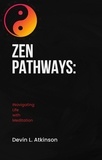  Devin Atkinson - Zen Pathways: Navigating Life with Meditation - The path of the Cosmo's, #4.