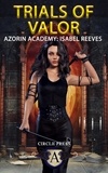  Circle Press - Trials of Valor - Azorin Academy: Isabel Reeves.